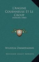 L'Angine Couenneuse Et Le Croup: Memoire (1860) 1166731928 Book Cover