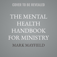 The Mental Health Handbook for Ministry: A Practical Guide for Supporting the Church's Mental and Emotional Well-Being B0FJ2ZCS6Z Book Cover