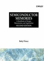 Semiconductor Memories: A Handbook of Design, Manufacture and Application 0471942952 Book Cover