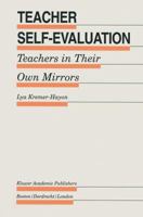 Teacher Self-Evaluation: Teachers in Their Own Mirror (Evaluation in Education and Human Services) 079239366X Book Cover