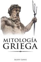 Mitolog�a Griega: Historias Cl�sicas de Los Dioses Griegos, Diosas, H�roes Y Monstruos 1728842824 Book Cover
