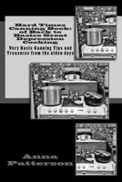 Hard Times Canning Book: of Back to Basics Great Depression Cooking 1491049626 Book Cover