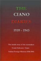 The Ciano Diaries, 1939 - 1943: The Complete, Unabridged Diaries of Count Galeazzo Ciano, Italian Minister for Foreign Affairs, 1936-1943 1931313741 Book Cover