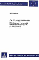 Die Wirkung Des Dichters: Mythologie Und Hermeneutik in Der Literaturwissenschaft Um Stefan George 3820499083 Book Cover
