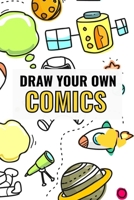 Blank Comic Book For Kids: 120 pages with Variety of Templates, draw your own Comics. B083XX42LY Book Cover