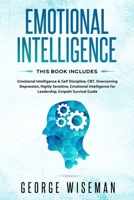 Emotional Intelligence: 6 BOOKS IN 1: Emotional Intelligence & Self Discipline, CBT, Overcoming Depression, Highly Sensitive, Emotional Intelligence for Leadership, Empath Survival Guide 1709600969 Book Cover