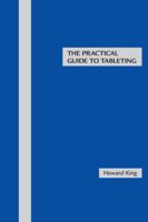 The Practical Guide to Tableting 1425117716 Book Cover