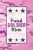 Proud Soldier Mom: Daily Positivity Notebook For The Proud Mother 1070828173 Book Cover