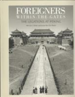 Foreigners within the Gates: The Legations at Peking 1932476318 Book Cover