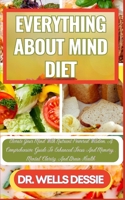 EVERYTHING ABOUT MIND DIET: Elevate Your Mind With Nutrient-Powered Wisdom, A Comprehensive Guide To Enhanced Focus And Memory, , Mental Clarity, And Brain Health B0CMX24V8C Book Cover