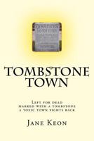 Tombstone Town: Left for Dead, Marked with a Tombstone, a Toxic Town Fights Back 151864189X Book Cover
