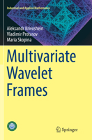 Multivariate Wavelet Frames 9811032041 Book Cover