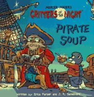Pirate Soup (Mercer Mayer's Creepy Critters Pictureback Shape Books) 0679873643 Book Cover