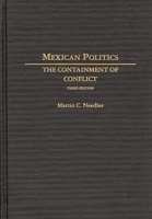Mexican politics: The containment of conflict (Politics in Latin America) 0275952525 Book Cover