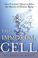 The Immortal Cell: One Scientist's Quest to Solve the Mystery of Human Aging 0385509286 Book Cover