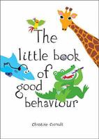 The Little Book of Good Behaviour 0954854810 Book Cover