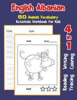 English Albanian 50 Animals Vocabulary Activities Workbook for Kids: 4 in 1 reading writing tracing and coloring worksheets 1072105799 Book Cover