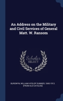 An Address on the Military and Civil Services of General Matt. W. Ransom 1376648482 Book Cover