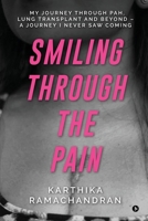 Smiling Through the Pain: My Journey Through PAH, Lung Transplant and Beyond - A Journey I Never Saw Coming B0FMS7YDCT Book Cover