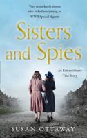 Sisters, Secrets and Sacrifice: The True Story of WWII Special Agents Eileen and Jacqueline Nearne 0316326984 Book Cover
