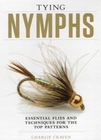 Tying Nymphs: Essential Flies and Techniques for the Top Patterns 1934753351 Book Cover