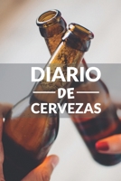 Diario de cervezas: Un libro y cuaderno para registrar catas de cerveza - 120 paginas, 16cmx23cm - Ideal para los cerveceros o amantes de la cerveza - Ten al d�a tu degustaci�n de cervezas 1673655025 Book Cover