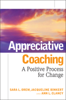 Appreciative Coaching: A Positive Process for Change (Jossey-Bass Business & Management) 0787984531 Book Cover