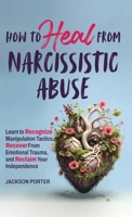 How to Heal from Narcissistic Abuse B0DY4JGDXR Book Cover