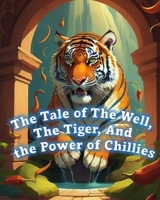 The Tale of The Well, The Tiger, And the Power of Chillies B0C87QMZQZ Book Cover