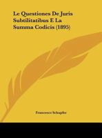 Le Questiones De Juris Subtilitatibus E La Summa Codicis (1895) 1166683044 Book Cover