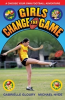 Girls Change the Game 1925804496 Book Cover