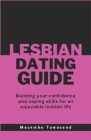 Lesbian Dating Guide: Building your confidence and coping skills for an enjoyable lesbian life B0BMSKP8QL Book Cover