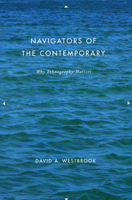 Navigators of the Contemporary: Why Ethnography Matters 0226887529 Book Cover