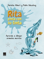 Rita pinta con su tinta: Aprende a dibujar animales marinos 841821600X Book Cover