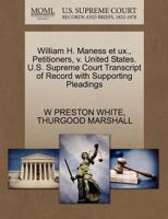 William H. Maness et ux., Petitioners, v. United States. U.S. Supreme Court Transcript of Record with Supporting Pleadings 1270545167 Book Cover