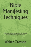 Bible Manifesting Techniques: From the Author of Twenty-Five Neville Goddard Manifesting Techniques B0BN8M5NFC Book Cover