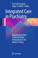 Integrated Care in Psychiatry: Redefining the Role of Mental Health Professionals in the Medical Setting 1493954180 Book Cover