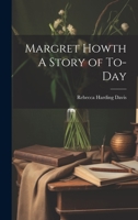Margret Howth A Story of To-day 1022058045 Book Cover
