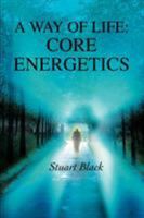 A Way of Life: Core Energetics 0595328857 Book Cover
