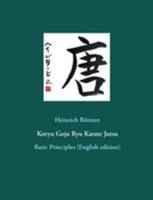 Koryu Goju Ryu Karate Jutsu: Basic Principles (English edition) 3752821825 Book Cover