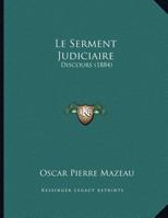 Le Serment Judiciaire: Discours (1884) (French Edition) 1149673532 Book Cover