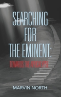 Searching for The Eminent: Towards the Apocalypse B08Z5J2K6Z Book Cover