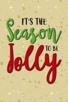 It's The Season To Be Jolly: Notebook Journal Composition Blank Lined Diary Notepad 120 Pages Paperback Golden Wall Holidays 1706197810 Book Cover