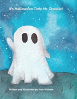 It's Halloween Time Mr. Ghostie! B0CKWWZCNZ Book Cover