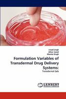 Formulation Variables of Transdermal Drug Delivery Systems:: Transdermal Gels 3843373183 Book Cover