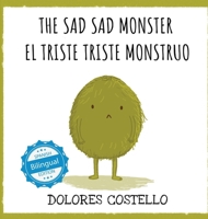 The Sad, Sad Monster / El triste triste monstruo 1532439962 Book Cover