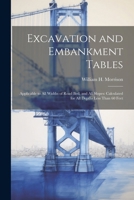 Excavation and Embankment Tables: Applicable to All Widths of Road Bed, and All Slopes: Calculated for All Depths Less Than 60 Feet 1022672088 Book Cover