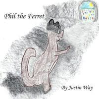Phil the Ferret 1500151874 Book Cover