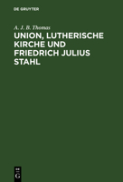 Union, lutherische Kirche und Friedrich Julius Stahl 3111218279 Book Cover