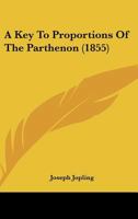 A Key to Proportions of the Parthenon 1021716901 Book Cover